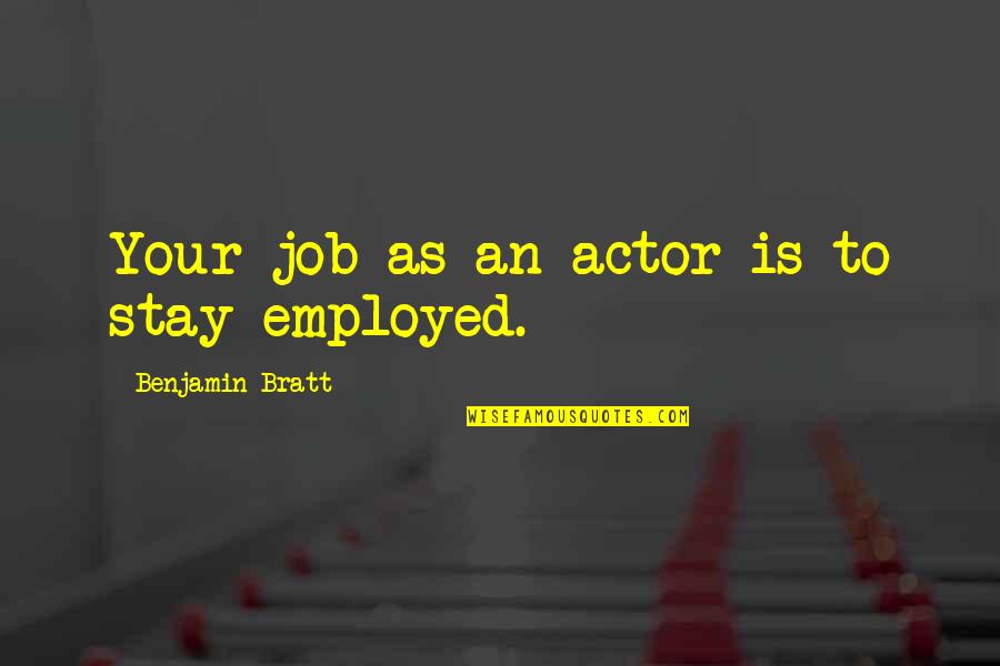 Your Job Quotes By Benjamin Bratt: Your job as an actor is to stay