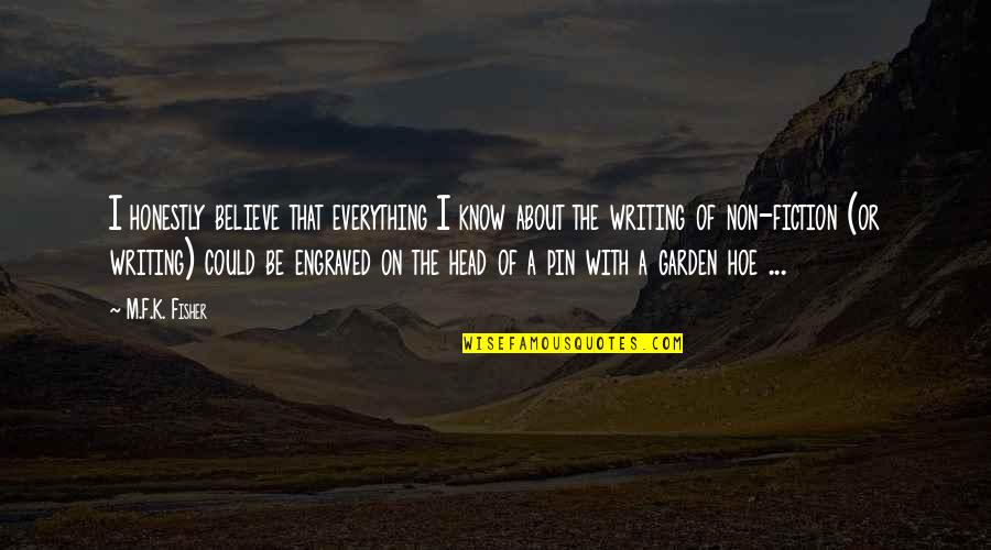 Your Just A Hoe Quotes By M.F.K. Fisher: I honestly believe that everything I know about