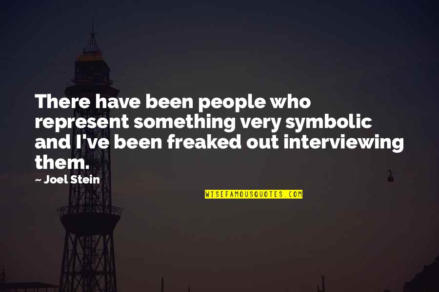 Your Just A Stupid Boy Quotes By Joel Stein: There have been people who represent something very Your Just A Stupid Boy Quotes By Joel Stein: There have been people who represent something very