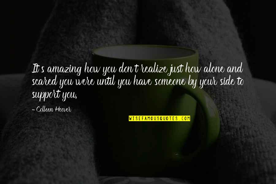 Your Just Amazing Quotes By Colleen Hoover: It's amazing how you don't realize just how Your Just Amazing Quotes By Colleen Hoover: It's amazing how you don't realize just how