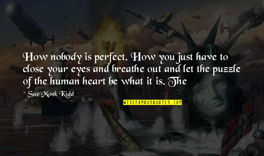 Your Just Perfect Quotes By Sue Monk Kidd: How nobody is perfect. How you just have Your Just Perfect Quotes By Sue Monk Kidd: How nobody is perfect. How you just have