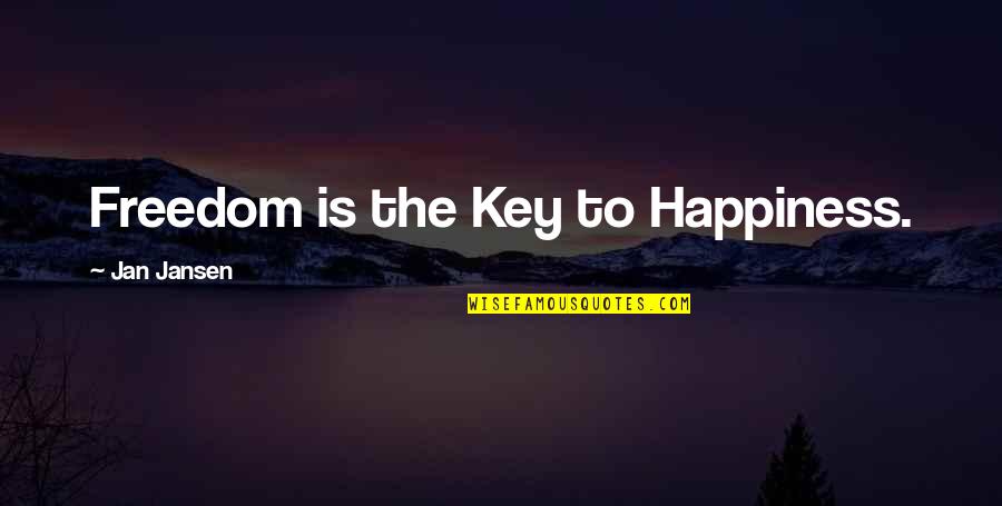 Your Key To Happiness Quotes By Jan Jansen: Freedom is the Key to Happiness. Your Key To Happiness Quotes By Jan Jansen: Freedom is the Key to Happiness.