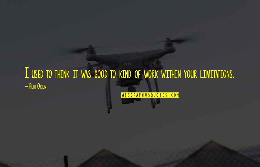 Your Kind Quotes By Beth Orton: I used to think it was good to