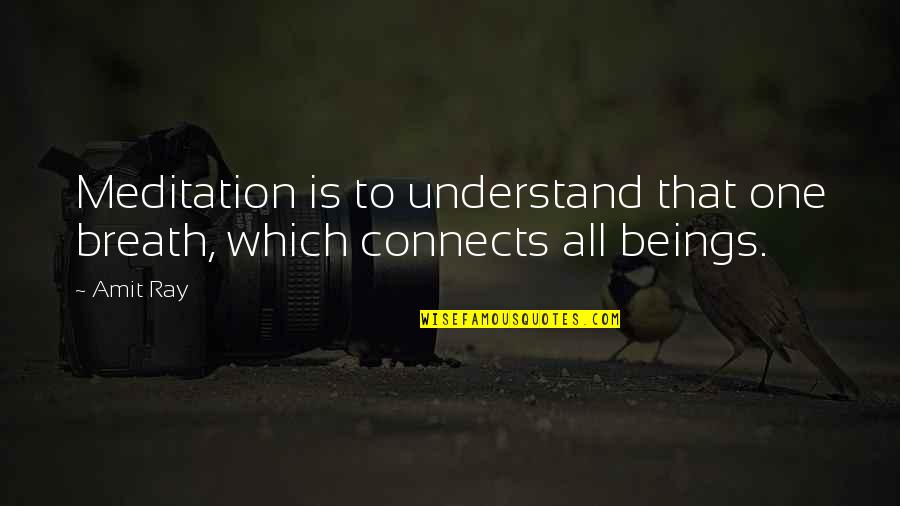 Your Last Breath Quotes By Amit Ray: Meditation is to understand that one breath, which