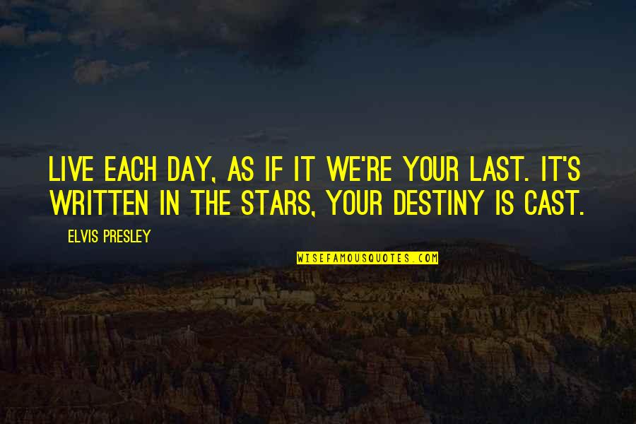 Your Last Day Quotes By Elvis Presley: Live each day, as if it we're your