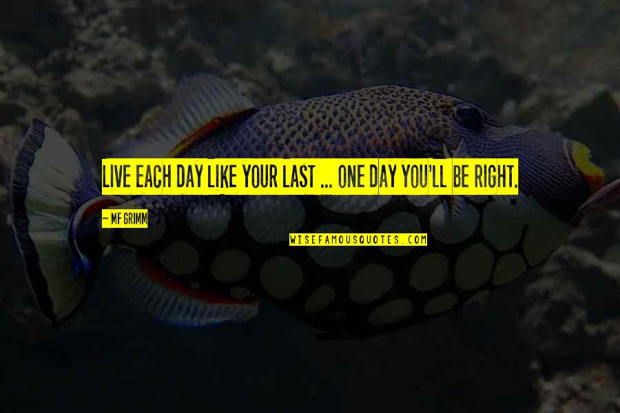 Your Last Day Quotes By MF Grimm: Live each day like your last ... one
