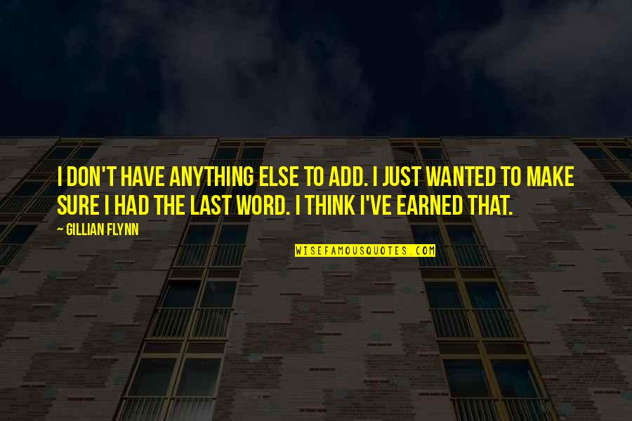 Your Last Word Quotes By Gillian Flynn: I don't have anything else to add. I