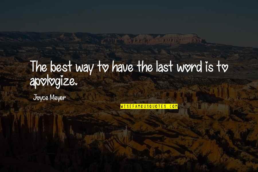 Your Last Word Quotes By Joyce Meyer: The best way to have the last word