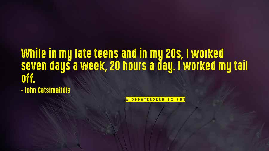 Your Late 20s Quotes By John Catsimatidis: While in my late teens and in my Your Late 20s Quotes By John Catsimatidis: While in my late teens and in my