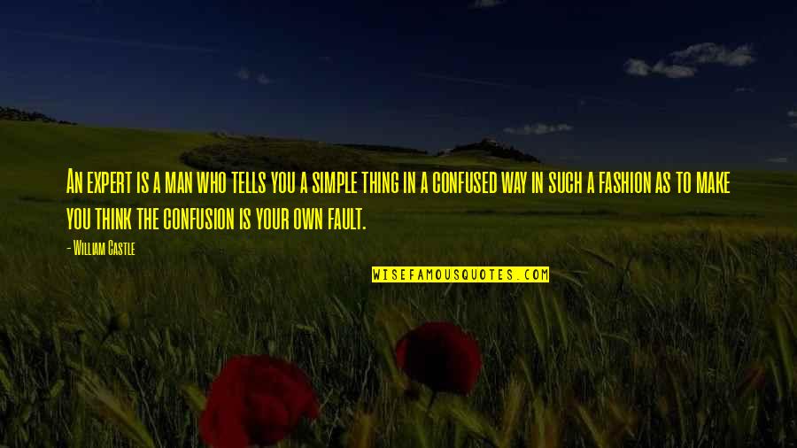 Your Laughter Quotes By William Castle: An expert is a man who tells you Your Laughter Quotes By William Castle: An expert is a man who tells you