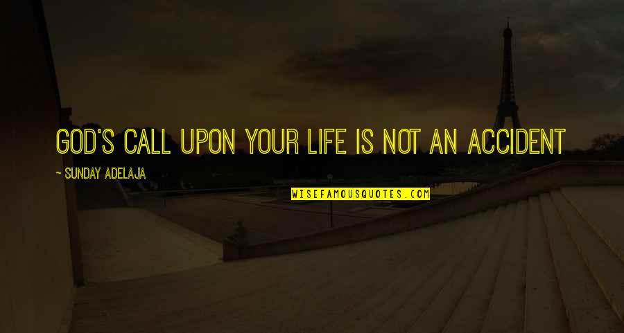 Your Life Calling Quotes By Sunday Adelaja: God's call upon your life is not an