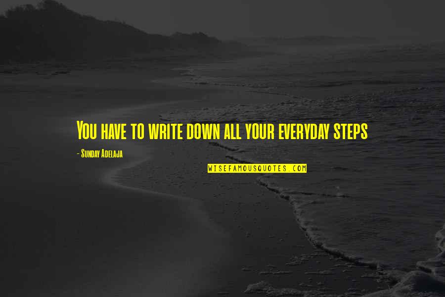 Your Life Calling Quotes By Sunday Adelaja: You have to write down all your everyday