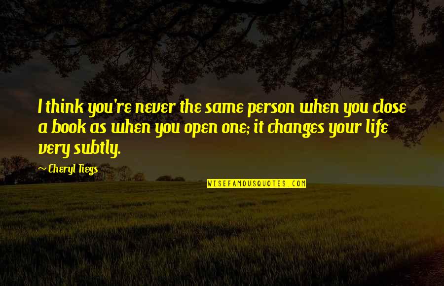 Your Life Changing Quotes By Cheryl Tiegs: I think you're never the same person when