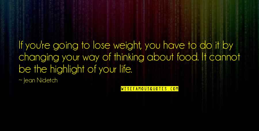 Your Life Changing Quotes By Jean Nidetch: If you're going to lose weight, you have