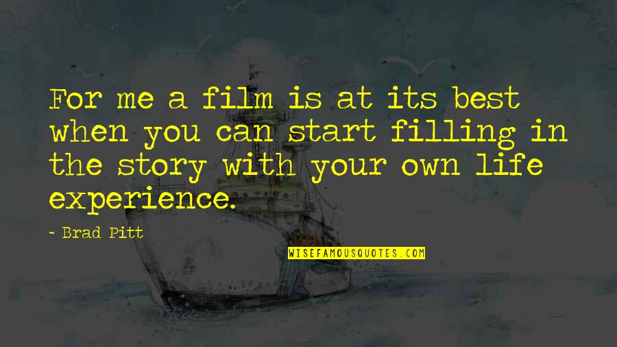 Your Life Is A Story Quotes By Brad Pitt: For me a film is at its best Your Life Is A Story Quotes By Brad Pitt: For me a film is at its best