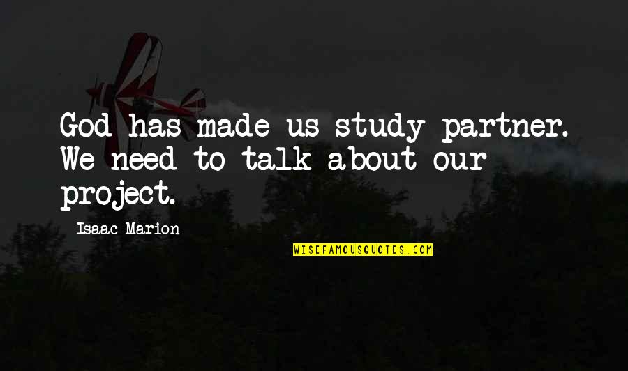 Your Life Partner Quotes By Isaac Marion: God has made us study partner. We need