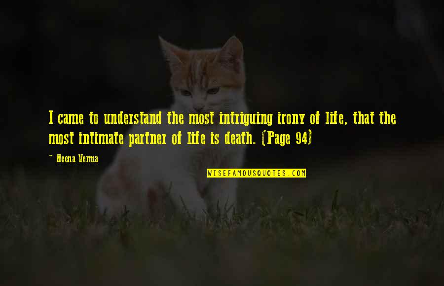 Your Life Partner Quotes By Neena Verma: I came to understand the most intriguing irony Your Life Partner Quotes By Neena Verma: I came to understand the most intriguing irony