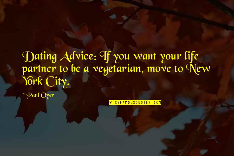 Your Life Partner Quotes By Paul Oyer: Dating Advice: If you want your life partner