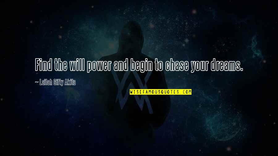 Your Life Purpose Quotes By Lailah Gifty Akita: Find the will power and begin to chase