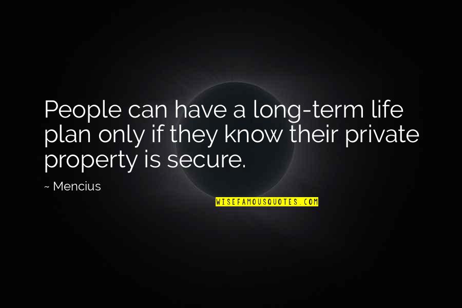 Your Life Secure Quotes By Mencius: People can have a long-term life plan only