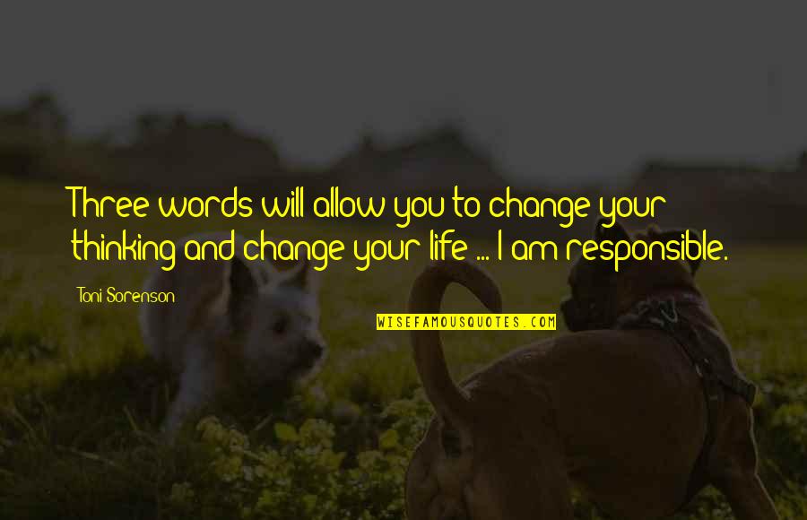 Your Life Will Change Quotes By Toni Sorenson: Three words will allow you to change your