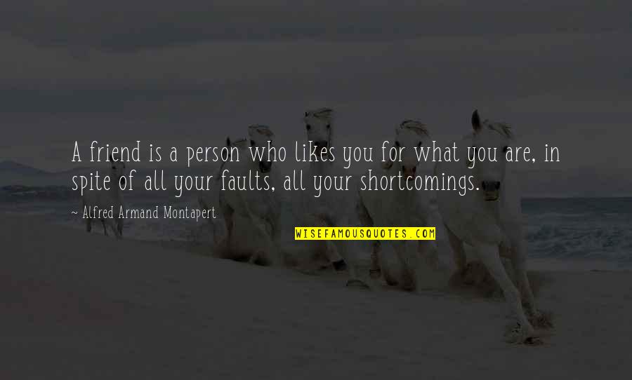 Your Likes Quotes By Alfred Armand Montapert: A friend is a person who likes you