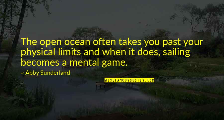 Your Limits Quotes By Abby Sunderland: The open ocean often takes you past your