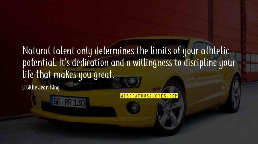 Your Limits Quotes By Billie Jean King: Natural talent only determines the limits of your
