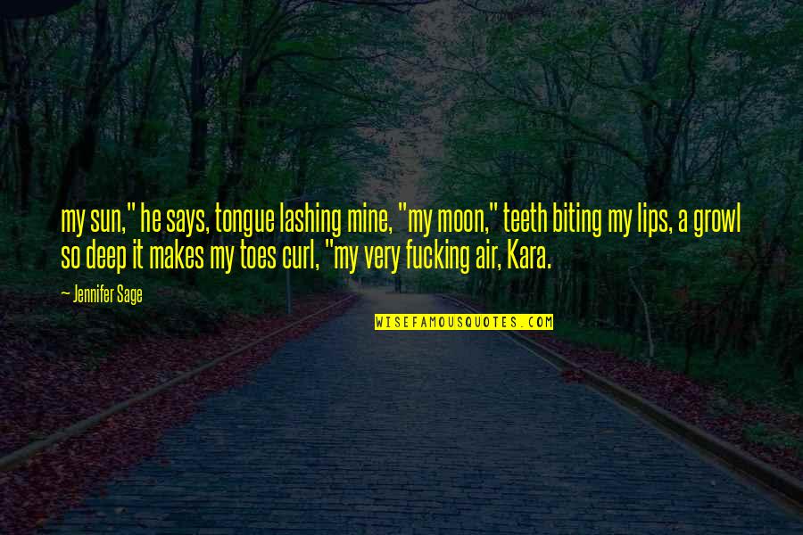 Your Lips On Mine Quotes By Jennifer Sage: my sun," he says, tongue lashing mine, "my