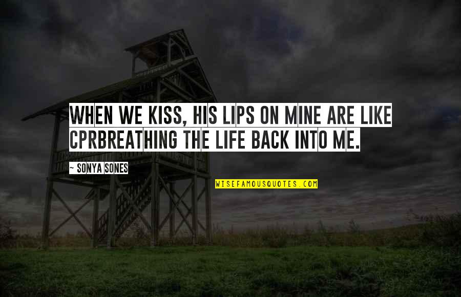 Your Lips On Mine Quotes By Sonya Sones: When we kiss, his lips on mine are