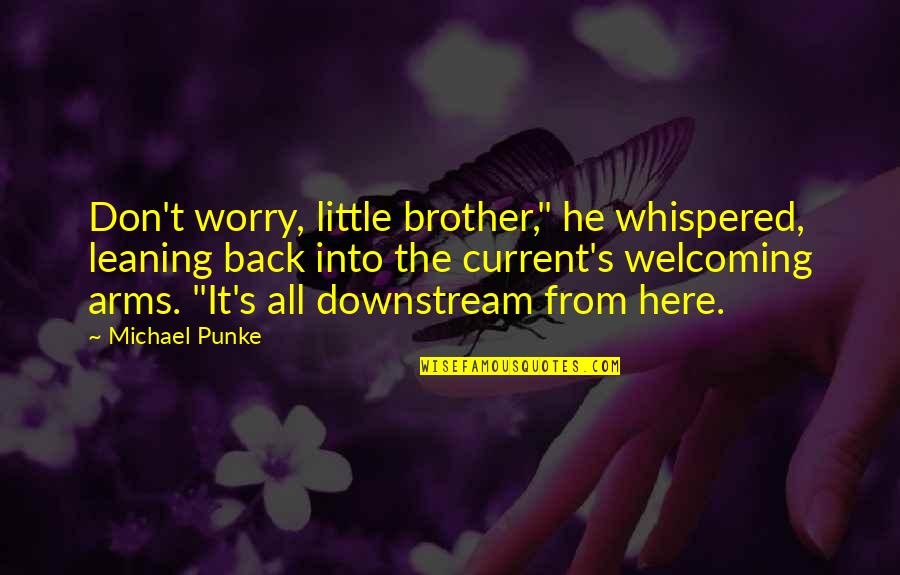 Your Little Brother Quotes By Michael Punke: Don't worry, little brother," he whispered, leaning back