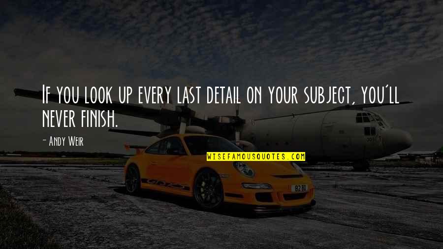 Your Look Quotes By Andy Weir: If you look up every last detail on