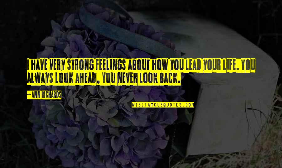 Your Look Quotes By Ann Richards: I have very strong feelings about how you Your Look Quotes By Ann Richards: I have very strong feelings about how you