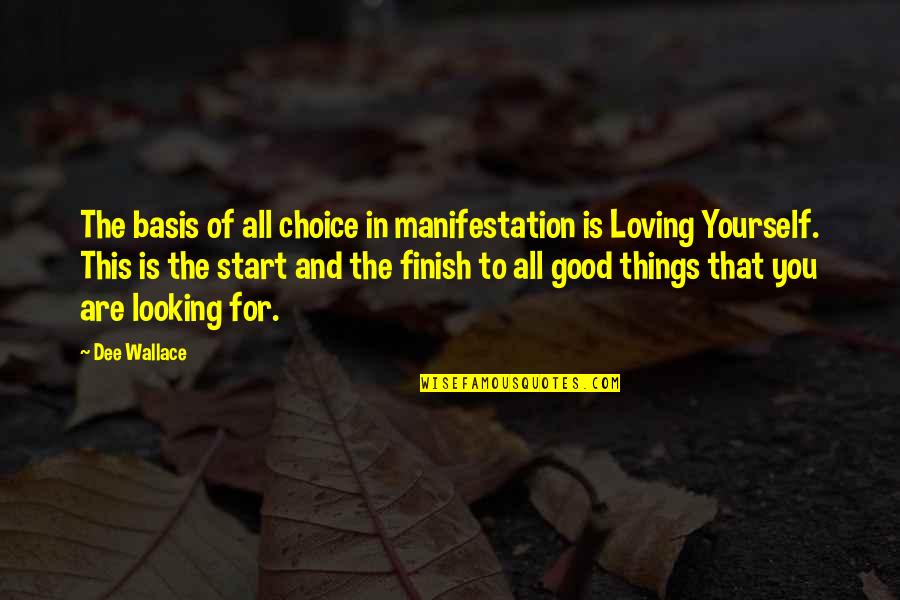Your Looking Good Quotes By Dee Wallace: The basis of all choice in manifestation is
