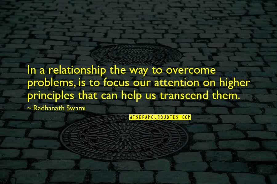 Your Love Changed My Life Quotes By Radhanath Swami: In a relationship the way to overcome problems,