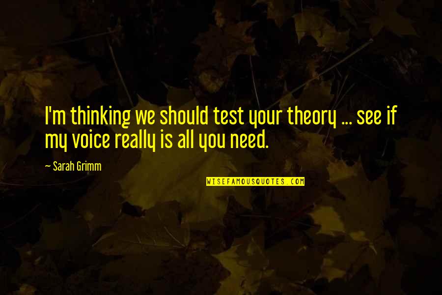 Your Love Is My Desire Quotes By Sarah Grimm: I'm thinking we should test your theory ...