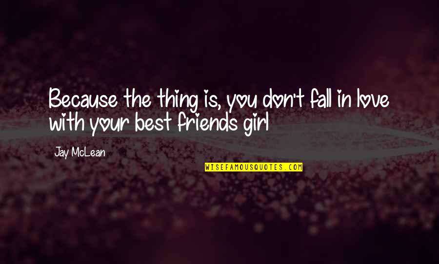Your Love Is The Best Quotes By Jay McLean: Because the thing is, you don't fall in