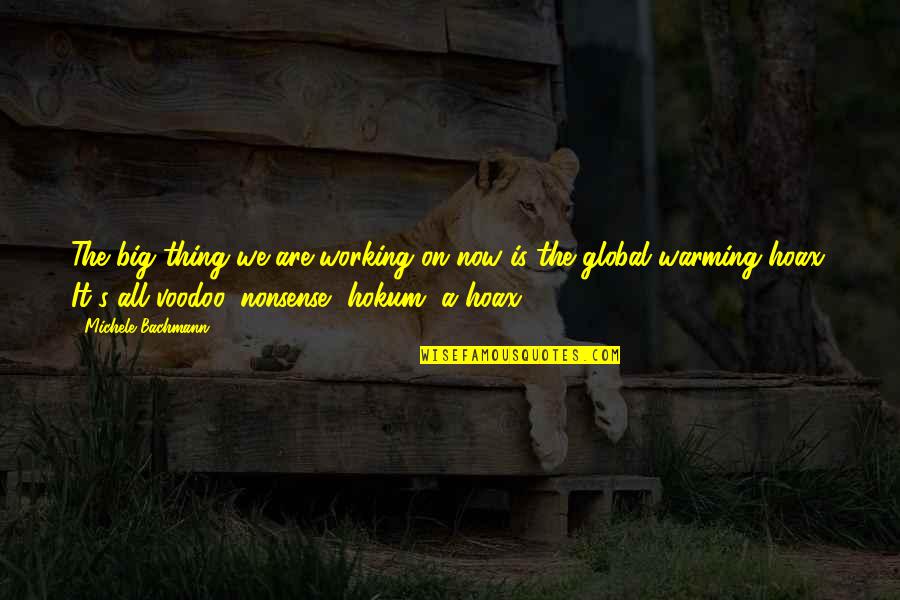 Your Love Means The World To Me Quotes By Michele Bachmann: The big thing we are working on now Your Love Means The World To Me Quotes By Michele Bachmann: The big thing we are working on now