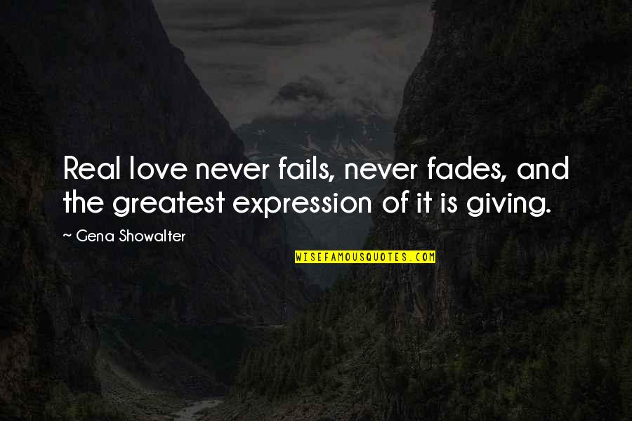 Your Love Never Fails Us Quotes By Gena Showalter: Real love never fails, never fades, and the