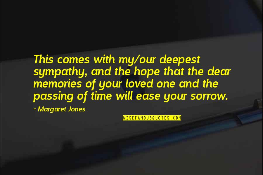 Your Loved One Quotes By Margaret Jones: This comes with my/our deepest sympathy, and the
