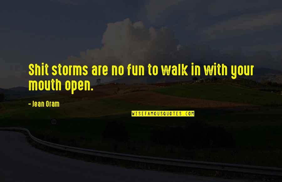 Your Luck Quotes By Jean Oram: Shit storms are no fun to walk in