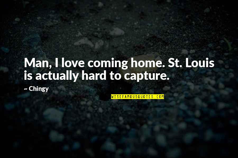 Your Man Coming Home Quotes By Chingy: Man, I love coming home. St. Louis is
