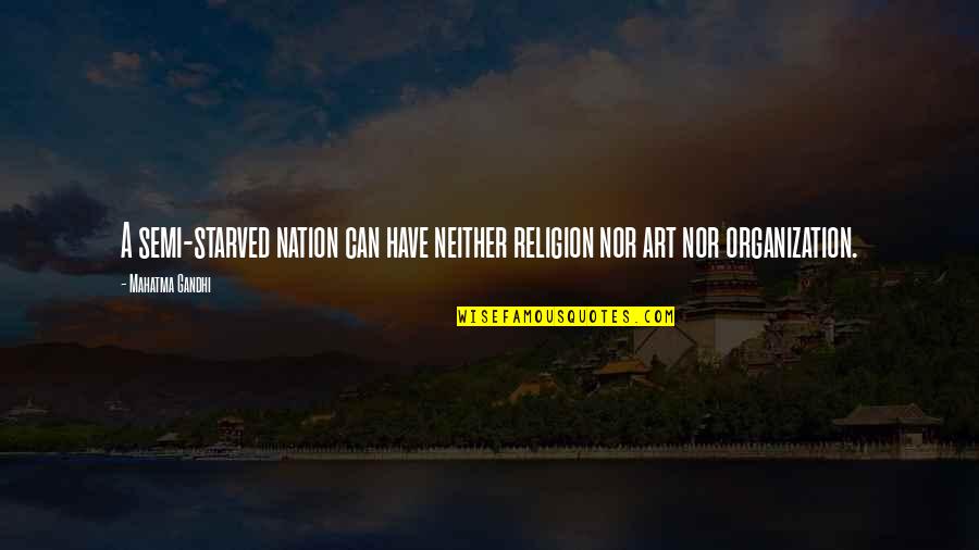 Your Man Flirting Quotes By Mahatma Gandhi: A semi-starved nation can have neither religion nor