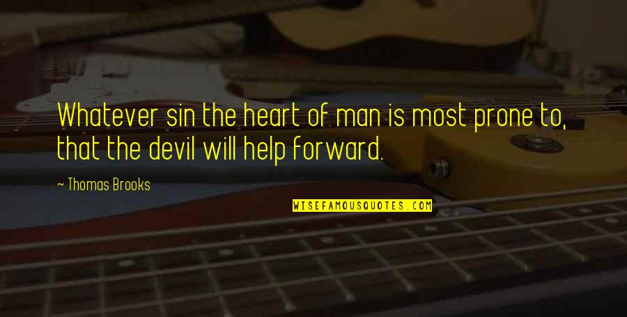 Your Man Loves Me Quotes By Thomas Brooks: Whatever sin the heart of man is most