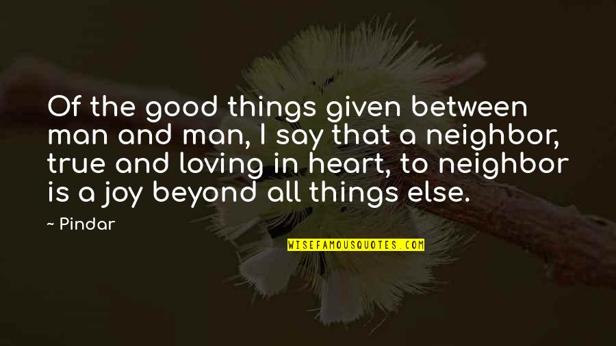 Your Man Not Loving You Quotes By Pindar: Of the good things given between man and