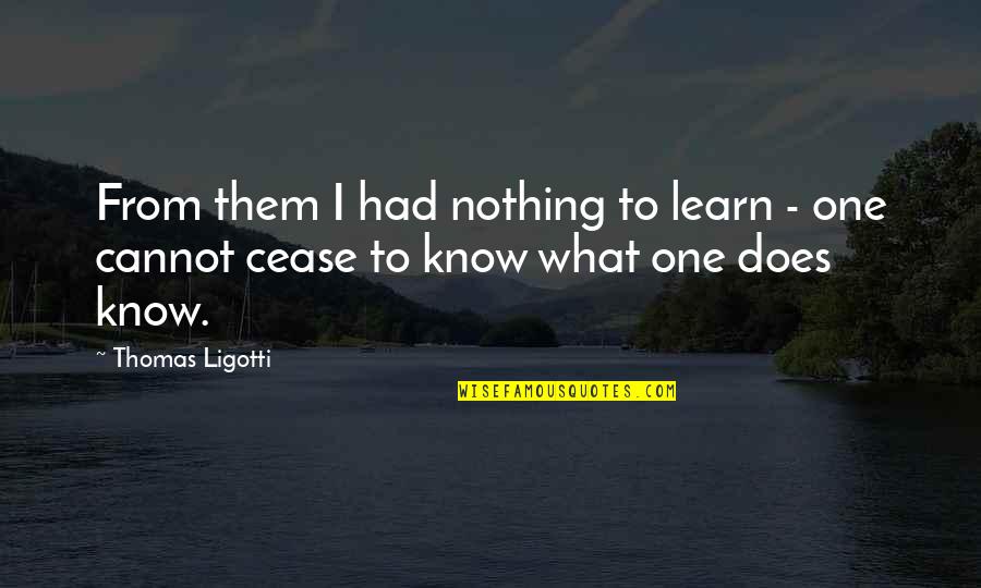 Your Mcm Instagram Quotes By Thomas Ligotti: From them I had nothing to learn -