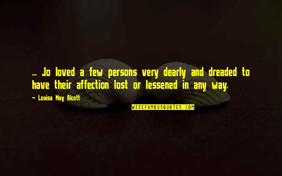 Your Mcm Quotes By Louisa May Alcott: ... Jo loved a few persons very dearly Your Mcm Quotes By Louisa May Alcott: ... Jo loved a few persons very dearly