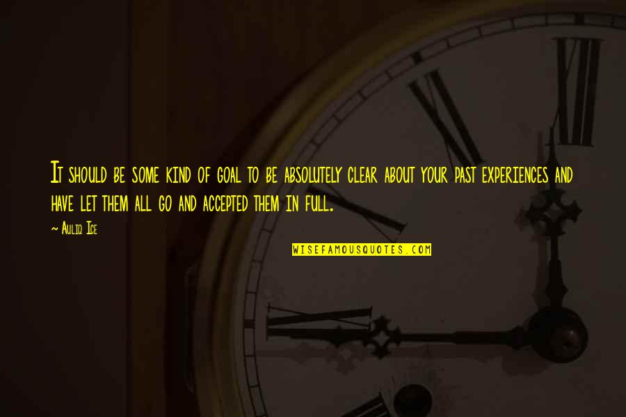 Your Memories Quotes By Auliq Ice: It should be some kind of goal to Your Memories Quotes By Auliq Ice: It should be some kind of goal to