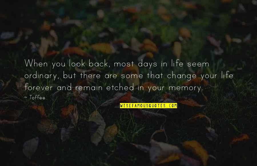 Your Memories Quotes By Toffee: When you look back, most days in life Your Memories Quotes By Toffee: When you look back, most days in life
