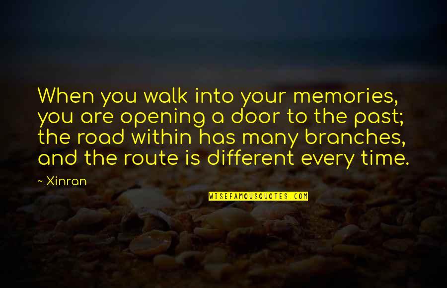 Your Memories Quotes By Xinran: When you walk into your memories, you are Your Memories Quotes By Xinran: When you walk into your memories, you are